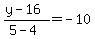 %28y-16%29%2F%285-4%29=-10