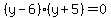 (y-6)(y+5)=0