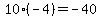 %2B10%2A%28-4%29+=+-40