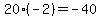 %2B20%2A%28-2%29+=+-40