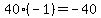 %2B40%2A%28-1%29+=+-40