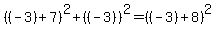 +%28%28-3%29%2B7%29%5E2+%2B+%28%28-3%29%29%5E2+=+%28%28-3%29%2B8%29%5E2+