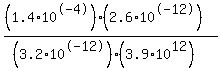 +%28%281.4%2A10%5E-4%29%282.6%2A10%5E-12%29%29%2F%28%283.2%2A10%5E-12%29%283.9%2A10%5E12%29%29+