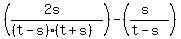 +%28%282s%29%2F%28%28t-s%29%28t%2Bs%29%29%29+-+%28%28s%29%2F%28t-s%29%29+