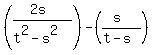+%28%282s%29%2F%28t%5E2-s%5E2%29%29+-+%28%28s%29%2F%28t-s%29%29+
