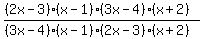 +%28%282x-3%29%28x-1%29%283x-4%29%28x%2B2%29%29%2F%28%283x-4%29%28x-1%29%282x-3%29%28x%2B2%29%29+
