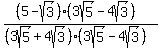 +%28%285-sqrt%283%29%29%283sqrt%285%29-4sqrt%283%29%29%29%2F%28+%283sqrt%285%29%2B4sqrt%283%29%29%283sqrt%285%29-4sqrt%283%29%29%29