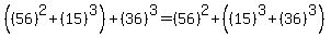 +%28%2856%29%5E2+%2B+%2815%29%5E3%29+%2B+%2836%29%5E3+=+%2856%29%5E2+%2B+%28%2815%29%5E3+%2B+%2836%29%5E3%29+