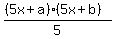  ((5x + a) * (5x + b)) / 5 