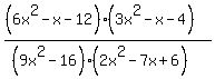 +%28%286x%5E2+-+x+-+12%29%283x%5E2+-+x+-+4%29%29%2F%28%289x%5E2+-+16%29%282x%5E2+-+7x+%2B+6%29%29+