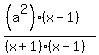 +%28%28a%5E2%29%2A%28x-1%29%29%2F%28%28x%2B1%29%2A%28x-1%29%29