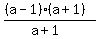 +%28%28a-1%29%28a%2B1%29%29%2F%28a%2B1%29+