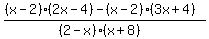 +%28%28x-2%29%282x-4%29-%28x-2%29%283x%2B4%29%29%2F%28%282-x%29%28x%2B8%29%29+