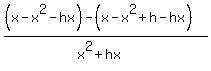 +%28%28x-x%5E2-hx%29+-+%28x-x%5E2%2Bh-hx%29%29%2F%28x%5E2+%2B+hx%29+