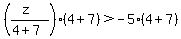 +%28%28z%29+%2F+%284%2B7%29%29+%2A+%284%2B7%29%3E+-5%284%2B7%29+