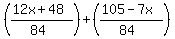 +%28+%2812x%2B48%29%2F%2884%29+%29+%2B+%28+%28105-7x%29%2F%2884%29+%29+