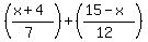 +%28+%28x%2B4%29%2F%287%29+%29+%2B+%28+%2815-x%29%2F%2812%29+%29+