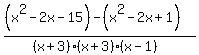 +%28+%28x%5E2-2x-15%29+-+%28x%5E2-2x%2B1%29+%29%2F%28%28x%2B3%29%28x%2B3%29%28x-1%29%29+