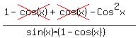 +%28++1-cross%28cos%28x%29%29%2Bcross%28cos%28x%29%29-Cos%5E2x+%29%2F%28+sin%28x%29%281-cos%28x%29%29%29+