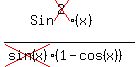 +%28++Sin%5Ecross%282%29%28x%29+%29%2F%28+cross%28sin%28x%29%29%281-cos%28x%29%29%29+