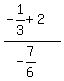 +%28+-1%2F3+%2B+2+%29+%2F+%28+-7%2F6+%29+