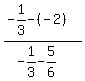 +%28+-1%2F3+-%28-2%29+%29+%2F+%28+-1%2F3+-+5%2F6+%29+