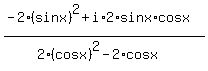 +%28+-2%2A%28sin+x%29%5E2+%2B+i+%2A+2+%2Asin+x+%2Acos+x+%29%2F%0D%0A+++%28+2%2A%28cos+x%29%5E2+-+2%2A+cosx+%29+%29+