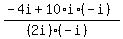 +%28+-4i+%2B+10%2Ai%2A%28-i%29+%29+%2F+%28%282i%29%2A%28-i%29%29+