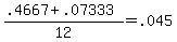 +%28+.4667+%2B+.07333+%29+%2F+12+=+.045+