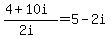+%28+4+%2B+10i+%29+%2F+%28+2i+%29+=+5+-+2i+