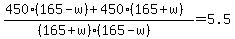 +%28+450%2A%28165-w%29+%2B+450%2A%28165%2Bw%29+%29+%2F+%28+%28165%2Bw%29%2A%28165-w%29+%29+=+5.5+