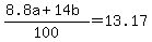 +%28+8.8a+%2B+14b+%29+%2F+100+=+13.17+