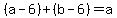 +%28+a+-+6+%29+%2B+%28+b+-+6+%29+=+a+