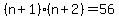 +%28+n%2B1+%29%2A%28+n%2B2+%29+=+56+