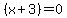 +%28+x+%2B+3+%29+=+0+