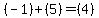 (-1) + (5) = (4)