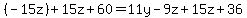 (-15z) + 15z + 60 = 11y - 9z + 15z + 36
