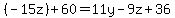 (-15z) + 60 = 11y - 9z + 36