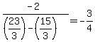 (-2)/((23/3)-(15/3)) = -3/4
