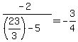 (-2)/((23/3)-5) = -3/4