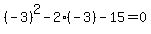 +%28-3%29%5E2+-2%28-3%29++-+15+=+0+