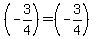 (-3/4) = (-3/4)