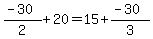 (-30)/2+20=15+(-30)/3