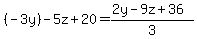 (-3y) - 5z + 20 = (2y - 9z + 36)/3