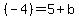 (-4) = 5 + b