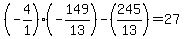  (-4/1)(-149/13) - (245/13) = 27 