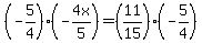 +%28-5%2F4%29%28-4x%2F5%29+=+%2811%2F15%29%28-5%2F4%29+