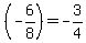 (-6/8) = -3/4