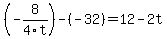 +%28-8%2F4t%29+-+%28-32%29+=+12+-+2t