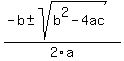 (-b +- sqrt(b^2 - 4ac))/2a